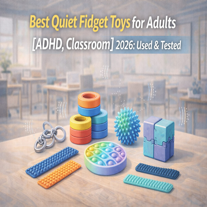 best quiet fidget toys for adults [adhd, classroom] 2026: used & tested